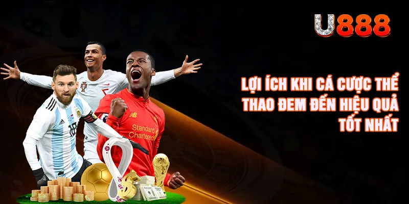 Thể Thao U888 - Sảnh Cá Cược Đỉnh Cao Cho Tín Đồ Bóng Đá 3 Lợi ích khi cá cược thể thao đem đến hiệu quả tốt nhất