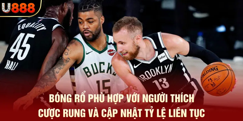 Thể Thao Nào Dễ Ăn Nhất Khi Cá Độ? - Gợi Ý Từ Tay Chơi U888 2 Bóng rổ phù hợp với người thích cược rung và cập nhật tỷ lệ liên tục