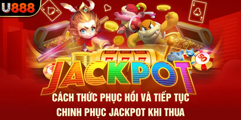 Khuyến Mãi Nổ Hũ U888 – Cơ Hội Đổi Đời Ngay Hôm Nay 2 Cách thức phục hồi và tiếp tục chinh phục jackpot khi thua