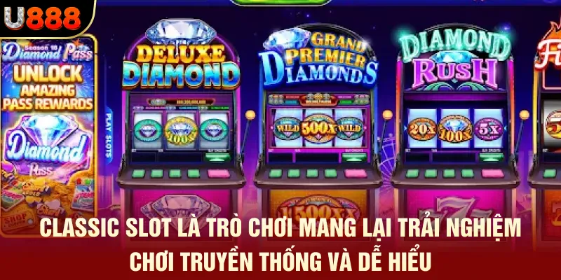 Classic Slot là trò chơi mang lại trải nghiệm chơi truyền thống và dễ hiểu