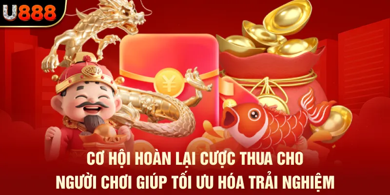Khuyến Mãi Nổ Hũ U888 – Cơ Hội Đổi Đời Ngay Hôm Nay 1 Cơ hội hoàn lại cược thua cho người chơi giúp tối ưu hóa trải nghiệm