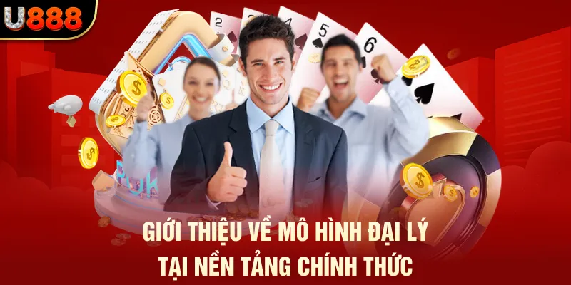 Bí Quyết Đổi Đời Từ Công Việc Đại Lý U888 1 Giới thiệu về mô hình đại lý tại nền tảng chính thức