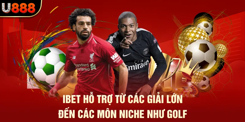 iBET hỗ trợ từ các giải lớn đến các môn niche như golf