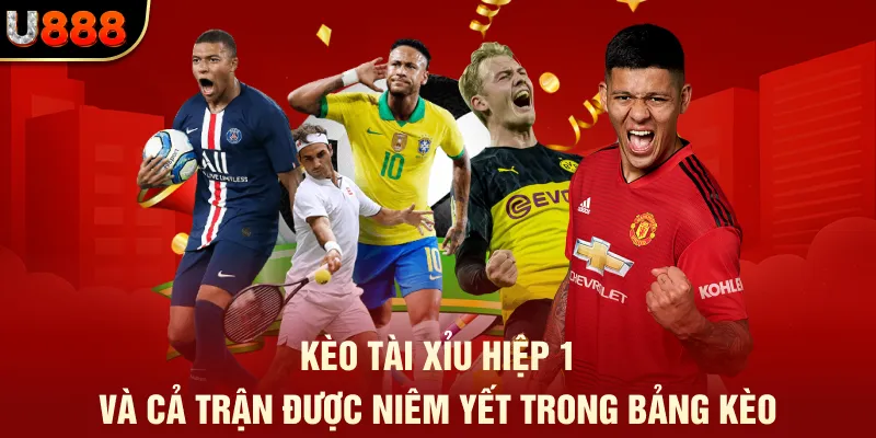 Cách Đọc Tỷ Lệ Kèo - Các Bước Cơ Bản Đến Nâng Cao Tại U888 3 Kèo Tài Xỉu hiệp 1 và cả trận được niêm yết trong bảng kèo