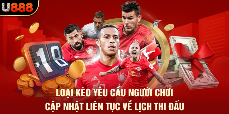 Kèo Rung - Chiến Thuật Chốt Lời Cực Bén Cho Dân Chơi U888 1 Loại kèo yêu cầu người chơi cập nhật liên tục về lịch thi đấu