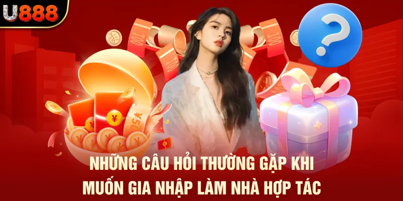 Bí Quyết Đổi Đời Từ Công Việc Đại Lý U888 3 Những câu hỏi thường gặp khi muốn gia nhập làm nhà hợp tác