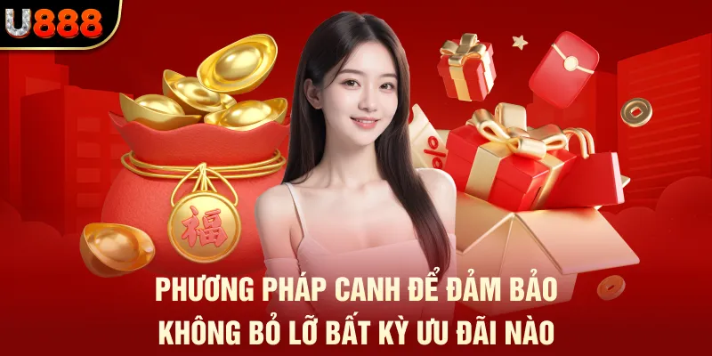 Khui Khuyến Mãi U888 – Chơi Đúng Cách, Nhận Quà Cực Chất 3 Phương pháp canh để đảm bảo không bỏ lỡ bất kỳ ưu đãi nào