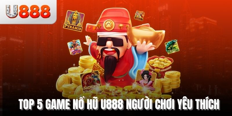 Từ Điển U888 - Những Thuật Ngữ Slot Game Cần Biết Trước Khi Bắt Đầu 3 Top 5 game nổ hũ u888 người chơi yêu thích
