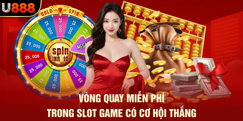 Vòng quay miễn phí trong slot game có cơ hội thắng